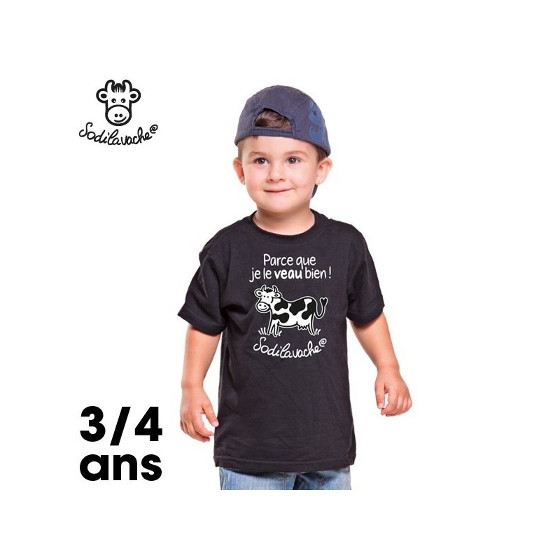 T.Shirt : " Parce que je le veau bien ! " 3/4 ans