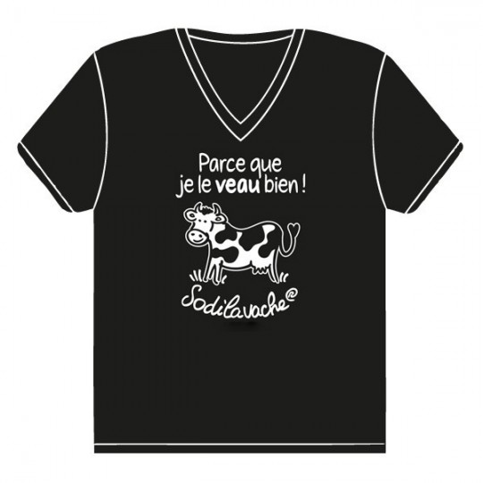 T.Shirt : " Parce que je le veau bien ! " Femme taille M