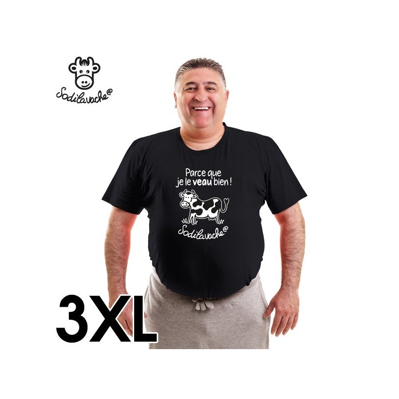 T.Shirt : " Parce que je le veau bien ! " Homme taille 3XL