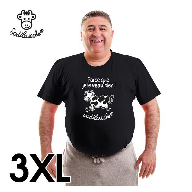 T.Shirt : " Parce que je le veau bien ! " Homme taille 3XL