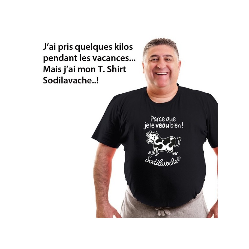 T.Shirt : " Parce que je le veau bien ! " Homme taille 3XL