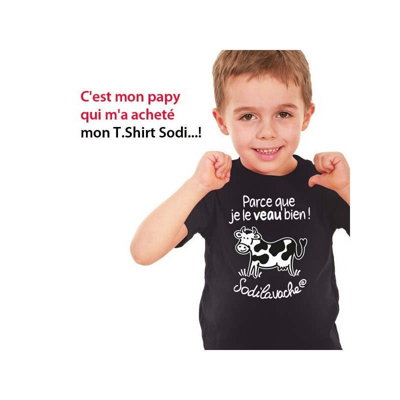 T.Shirt : " Parce que je le veau bien ! " 5/6 ans