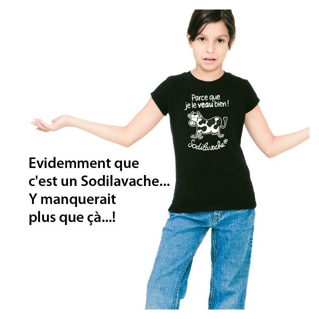 T.Shirt : " Parce que je le veau bien ! " 9/11 ans