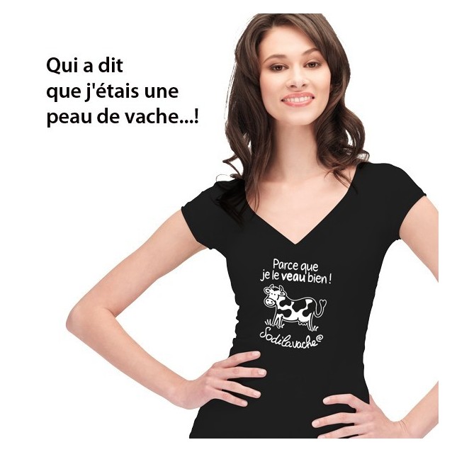 T.Shirt : " Parce que je le veau bien ! " Femme taille L