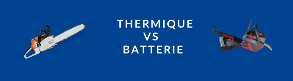 Comparatif tronçonneuse thermique VS à batterie